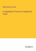 A compendium of The Law of Landlord and Tenant
