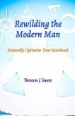 Rewilding the Modern Man (eBook, ePUB) Rewilding the Modern Man (eBook, ePUB)