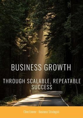 Business Growth through Scalable, Repeatable Success (eBook, ePUB) Business Growth through Scalable, Repeatable Success (eBook, ePUB)