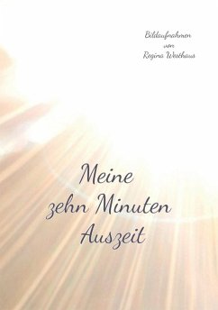 Meine zehn Minuten Auszeit (eBook, PDF) - Westhaus, Regina