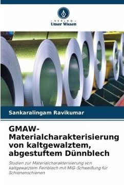 GMAW-Materialcharakterisierung von kaltgewalztem, abgestuftem Dünnblech - Ravikumar, Sankaralingam