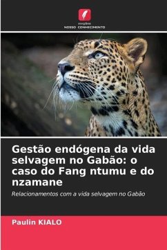 Gestão endógena da vida selvagem no Gabão: o caso do Fang ntumu e do nzamane - Kialo, Paulin
