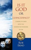 Is It God Or Coincidence?...Coming To Grips With The Unexpected Wonders In Life (eBook, ePUB)
