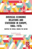 Overseas Economic Relations and Statehood in Europe, 1860s-1970s (eBook, PDF)