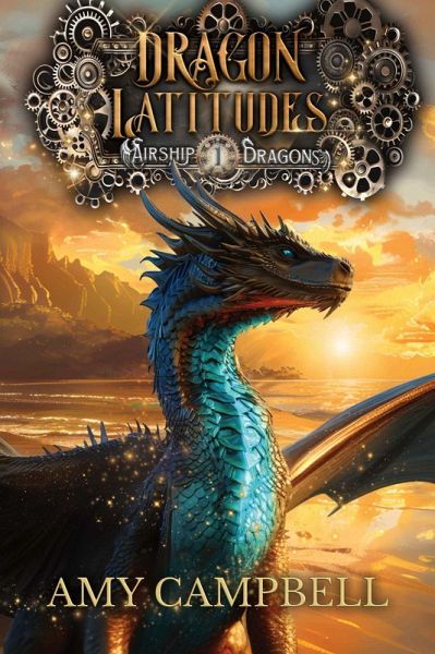 Dragon Latitudes (Airship Dragons, #1) (eBook, ePUB) Dragon Latitudes (Airship Dragons, #1) (eBook, ePUB)