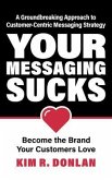 Your Messaging Sucks (eBook, ePUB) Your Messaging Sucks (eBook, ePUB)
