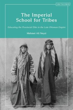The Imperial School for Tribes (eBook, ePUB) - Neyzi, Mehmet Ali