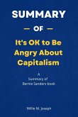 Summary of It's OK to Be Angry About Capitalism by Bernie Sanders (eBook, ePUB)