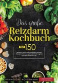 Das große Reizdarm Kochbuch! Inklusive 14 Tage Fodmap Diät, Nährwerteangaben und Ernährungsratgeber! 1. Auflage (eBook, ePUB)