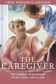 The Caregiver: The Greatest Achievement of My Career and in Life