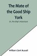 The Mate of the Good Ship York; Or, The... - Bild 1