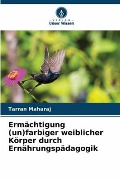 Ermächtigung (un)farbiger weiblicher Körper durch Ernährungspädagogik - Maharaj, Tarran