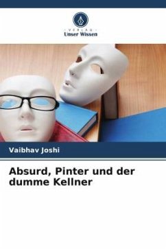 Absurd, Pinter und der dumme Kellner - Joshi, Vaibhav