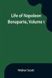 Life of Napoleon Bonaparte, Volume 1 - Bild 1