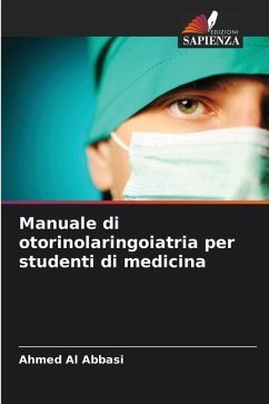 Manuale di otorinolaringoiatria per studenti di medicina - Al abbasi, Ahmed