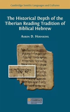 The Historical Depth of the Tiberian Reading Tradition of Biblical Hebrew - Hornkohl, Aaron D