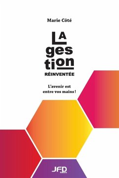 La gestion réinventée - L'avenir est entre vos mains - Côté, Marie