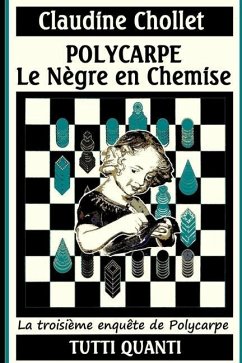 Polycarpe, Le Negre En Chemise - Chollet, Claudine