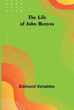 The Life of John Bunyan - Venables, Edmund