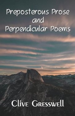 Preposterous Prose and Perpendicular Poems - Gresswell, Clive