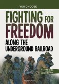 Fighting for Freedom Along the Underground Railroad
