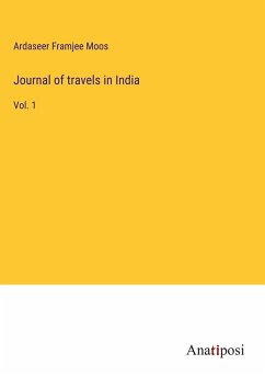 Journal of travels in India - Moos, Ardaseer Framjee