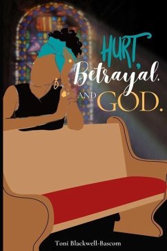 Hurt, Betrayal and God - Blackwell-Bascom, Toni