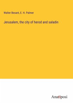 Jerusalem, the city of herod and saladin - Besant, Walter; Palmer, E. H.