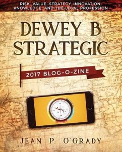 Dewey B Strategic - 2017 Blogazine: Risk, Value, Strategy, Innovation, Knowledge and the Legal Profession - O'Grady, Jean P.