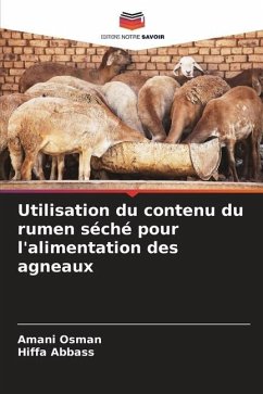Utilisation du contenu du rumen séché pour l'alimentation des agneaux - Osman, Amani;Abbass, Hiffa