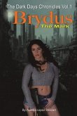 Brydus, The Mark: The Dark Days Chronicles Vol. 1 (Revised version)
