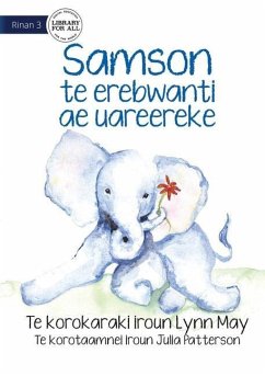 Samson the Baby Elephant - Samson te erebwanti ae uareereke (Te Kiribati) - May, Lynn