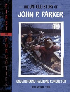 The Untold Story of John P. Parker - Tyner, Artika R