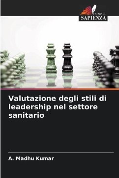 Valutazione degli stili di leadership nel settore sanitario - Madhu Kumar, A.