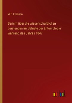 Bericht über die wissenschaftlichen Leistungen im Gebiete der Entomologie während des Jahres 1847 - Erichson, W. F.