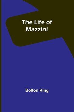 The Life of Mazzini - King, Bolton