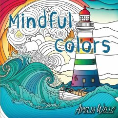 Mindful Colors: an Adult Coloring Book Relieving Stress and Anxiety - Wells, Amelia