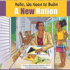 Hello, We Need to Build A New Nation - Blackwood Meeks Ph. D., Amina