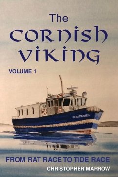 The Cornish Viking: Volume 1: From Rat Race to Tide Race - Marrow, Christopher