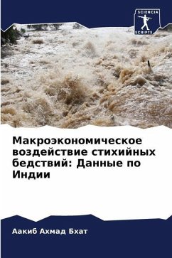 Makroäkonomicheskoe wozdejstwie stihijnyh bedstwij: Dannye po Indii - Bhat, Aakib Ahmad