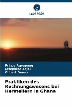 Praktiken des Rechnungswesens bei Herstellern in Ghana - Agyapong, Prince;Adjei, Josephine;Danso, Gilbert