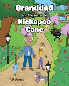 Granddad and the secret to Kickapoo Cane - James, A. D.