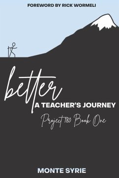 better: A Teacher's Journey: Project 180 Book One - Syrie, Monte