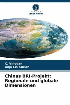 Chinas BRI-Projekt: Regionale und globale Dimensionen - Vinodan, C.;Kurian, Anju Lis