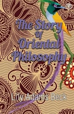 The Story of Oriental Philosophy - Beck, L. Adam