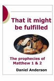 That It Might Be Fulfilled: The Prophecy of Matthew 1 & 2