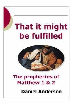 That It Might Be Fulfilled: The Prophecy of Matthew 1 & 2 - Andersen, Daniel