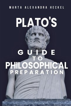 Plato's Guide to Philosophical Preparation - Alexandra Heckel, Marta
