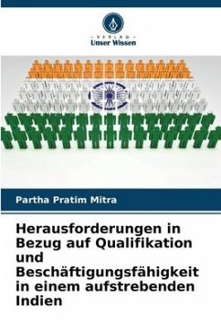 Herausforderungen in Bezug auf Qualifikation und Beschäftigungsfähigkeit in einem aufstrebenden Indien - Mitra, Partha Pratim