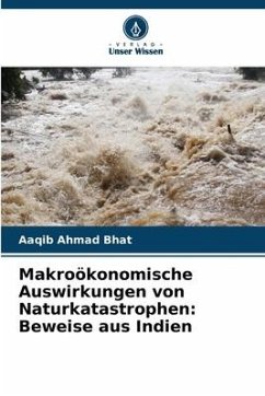 Makroökonomische Auswirkungen von Naturkatastrophen: Beweise aus Indien - Bhat, Aaqib Ahmad